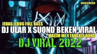 Download lagu DJ ULAR SOUND BEKEN RAKA REMIXER X TANGKIS DANG REMIX TIK TOK TERBARU JEDAG JEDUG FULL BASS mp3