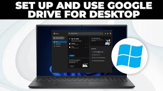 How To Set Up and Use Google Drive For Desktop