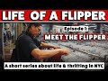 LIFE OF A FLIPPER - EPISODE 1 - MEET THE FLIPPER