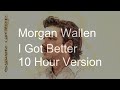 10 Hours Morgan Wallen I Got Better‎
