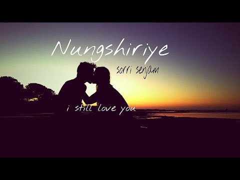 NUNGSHIRIYE (LYRICS) SORRI SENJAM | KAPKANU KAPKANBI - I STILL LOVE YOY |