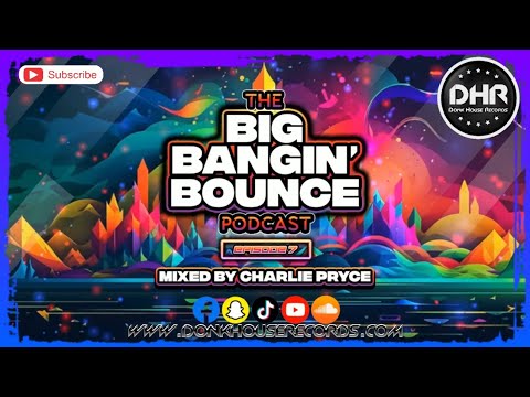 Charlie Pryce - The Big Bangin Bounce Podcast   Episode 7 - GBX Bounce Anthems - DHR