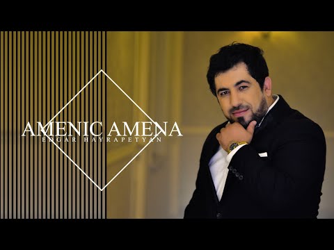 Edgar Hayrapetyan - Amenic amena
