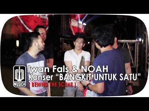 Iwan Fals & NOAH - Konser "BANGKIT UNTUK SATU" (Behind The Scene)