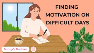 English Podcast | Finding Motivation on Difficult Days | Bunny’s Podcast