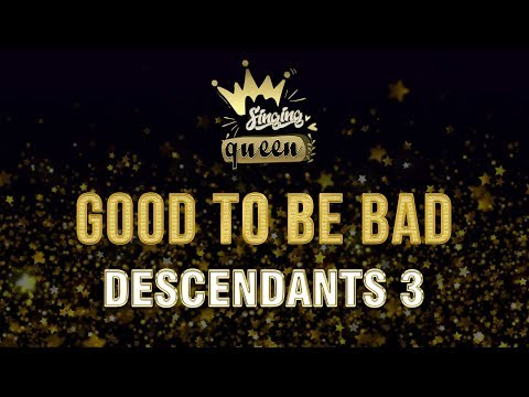 Descendants 3 - Good To Be Bad (Karaoke Version) SINGING QUEEN