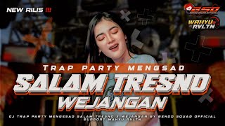 Download lagu DJ SALAM TRESNO TRAP PARTY MODE SAD ‼️ YANG KALIAN CARI CARI BY BENDO SQUAD  FT WAHYU RVLTN mp3