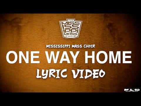 Mississippi Mass Choir "Only One Way Home" f: Paul Porter Lyric Video