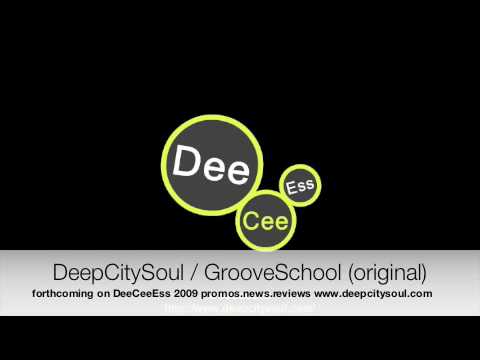 DeepCitySoul / GrooveSchool ( original mix )