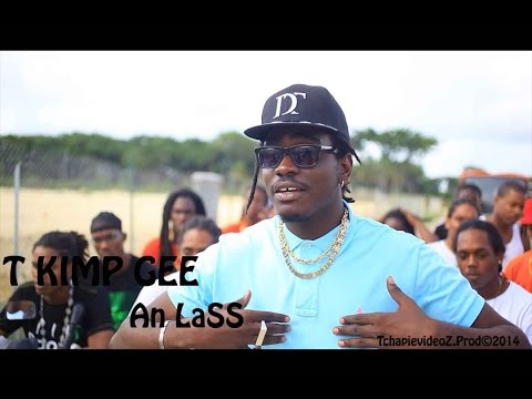 T Kimp Gee- An Lass (street video) Tchapie-VidéoZ