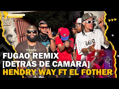 FUGAO REMIX [DETRAS DE CAMARA] HENDRY WAY FT EL FOTHER