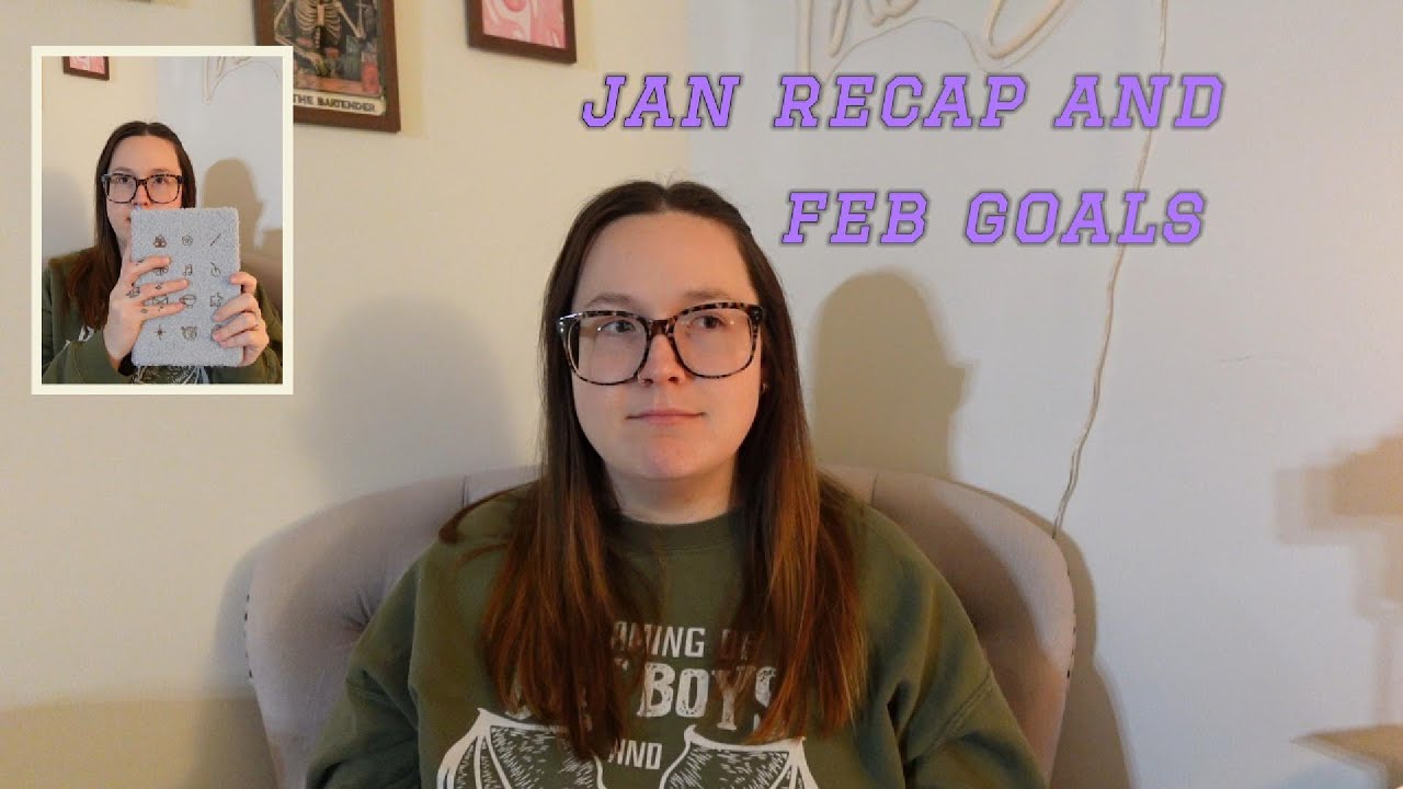 JANUARY RECAP + FEBRUARY GOALS - books, life, + yaps