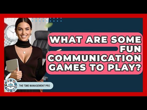 What Are Some Fun Communication Games To Play? - The Time Management Pro