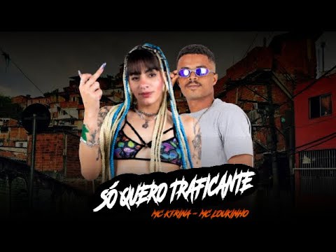 MC LOUKINHO E MC KTRINA - SÓ QUERO TRAFICANTE ( REMIX BREGAFUNK )