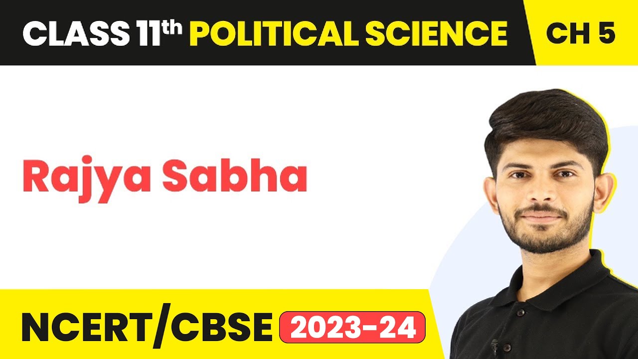 Class 11 Political Science Chapter 5 | Rajya Sabha - Legislature