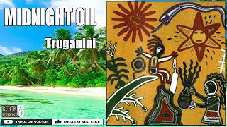 MIDNIGHT OIL  - TRUGANINI  (HQ)