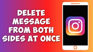 How to Delete Instagram Chat From Both Sides At Once