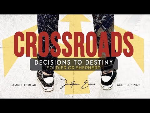 Sunday Sermon 8.7.22 | Crossroads: Decisions to Destiny | Jonathan Evans