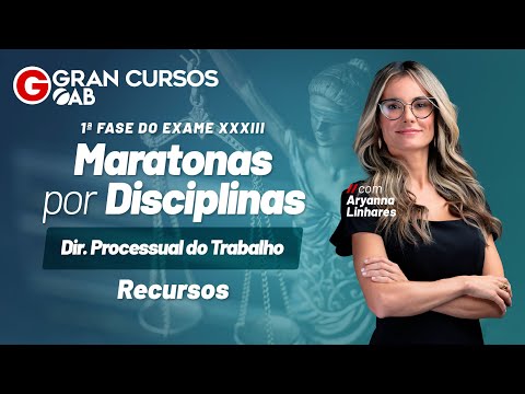 Exame XXXIII - Maratonas por Disciplinas: Processo do Trabalho – Recursos com Aryanna Linhares