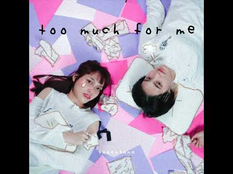 Too Much For Me - TananTana [Official Audio]