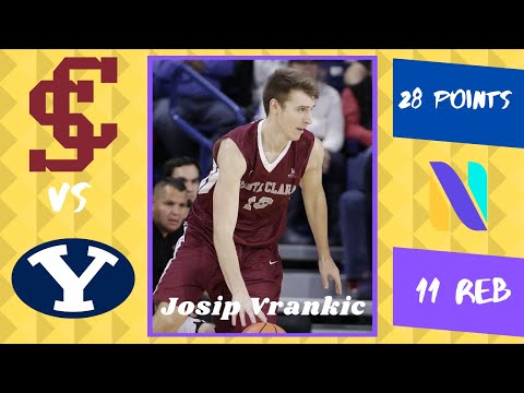 Josip Vrankic Santa Clara Broncos 28 PTS 11 REBS vs #23 BYU Cougars | Next Ones