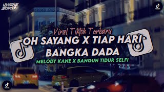Download lagu DJ OH SAYANG X TIAP HARI BANGKA DADA X MELODY KANE CAMPURAN STYLE MENGKANE | KHARIS SOPAN mp3