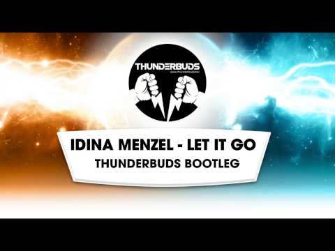 Idina Menzel - Let it go (Thunderbuds Bootleg) [FREE DOWNLOAD]