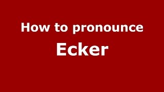 How to pronounce Ecker