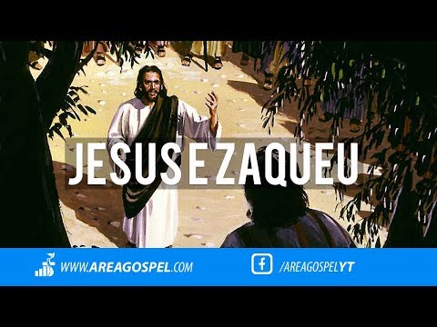 Jesus e Zaqueu | Área Gospel