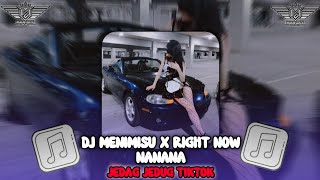 Download lagu DJ MENIMISU X RIGHT NOW NANANA SLOW SOUND MENGKANE VIRAL TIK TOK mp3