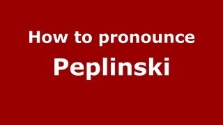 How to pronounce Peplinski