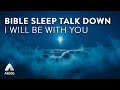 I WILL BE WITH YOU Abide Bible Sleep Talk Down Relaxing Music To Beat Insomnia