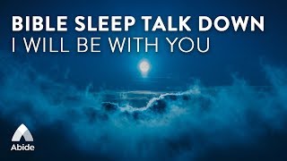 Abide Bible Sleep Talk Down I WILL BE WITH YOU with Calming Relaxing Peaceful Music to Beat Insomnia