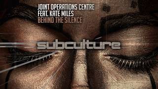 Joint Operations Centre feat. Kate Miles - Behind the Silence [Subculture]
