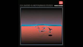 Ka Baird &amp; Muyassar Kurdi - Voice Games (Full Album)