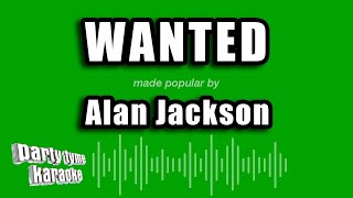 Alan Jackson - Wanted (Karaoke Version)