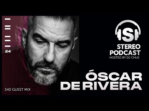 OSCAR DE RIVERA Stereo Productions Podcast 540