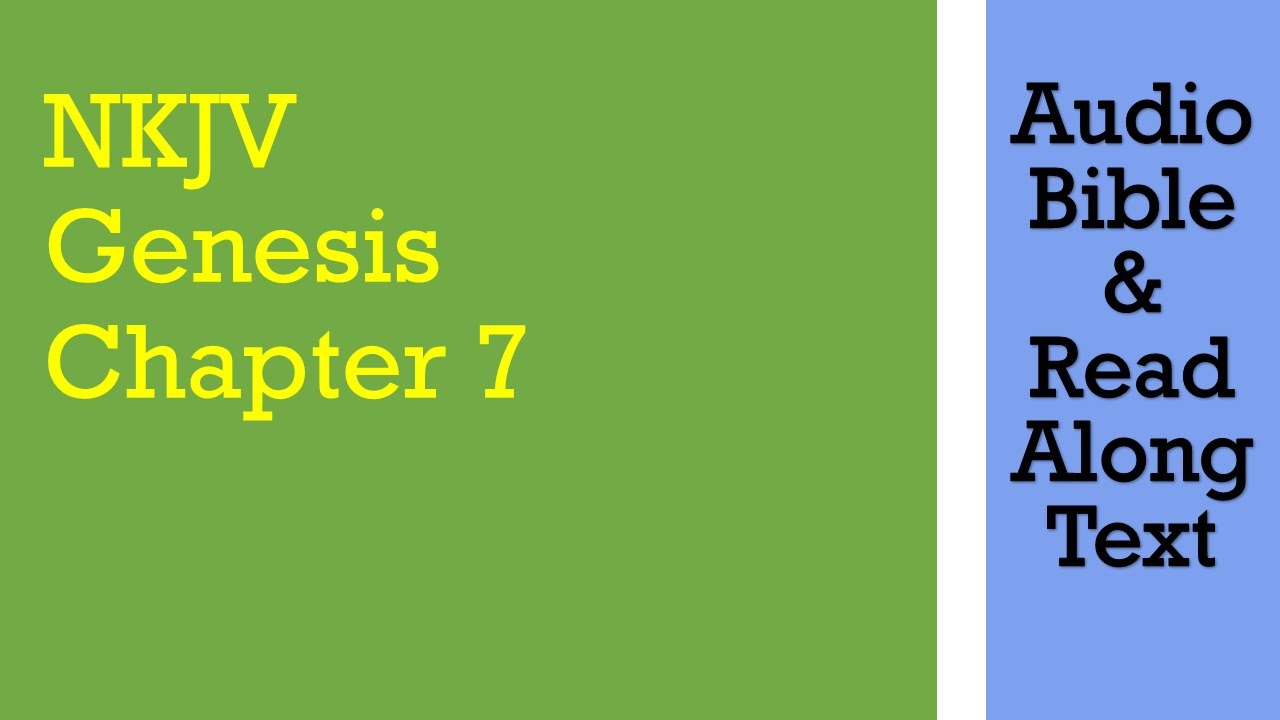 Genesis 7 - NKJV - (Audio Bible & Text)