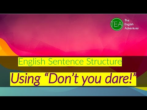 English Sentence Structure| Using "Don't you dare!