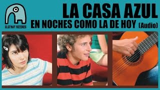 LA CASA AZUL - En Noches Como La De Hoy [Audio]