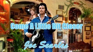 Come A Little Bit Closer - Joe Searles