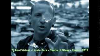 Download lagu Dj Azul Virtual - Linkin Park - Castle of Glass - Remix - 2012 mp3
