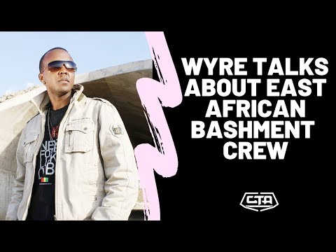 107. Wyre Talks About East African Bashment Crew (The Play House)