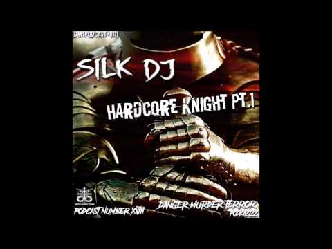 DMTPODCAST017 - SILK DJ - HARDCORE KNIGHT PT. 1