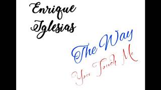 Enrique iglesias - The Way You Touch Me