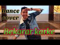 Bekarar Karke|| Dance Cover