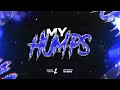 MY HUMPS - MARTIN MORENO x GONZALO FALCON