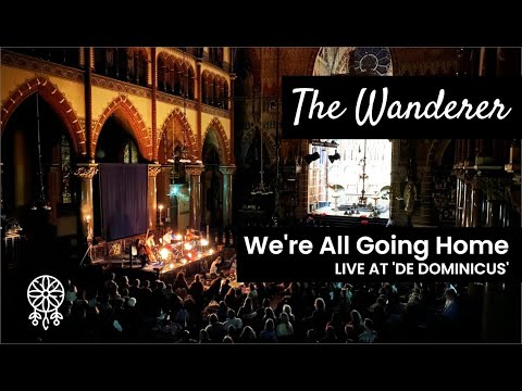 The Wanderer - We're All Going Home (live at De Dominicus)