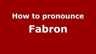 How to pronounce Fabron
