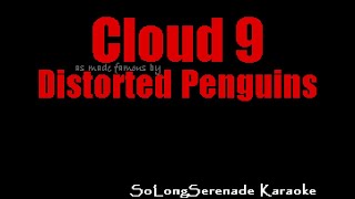 Distorted Penguins - Cloud 9  (Karaoke Version)